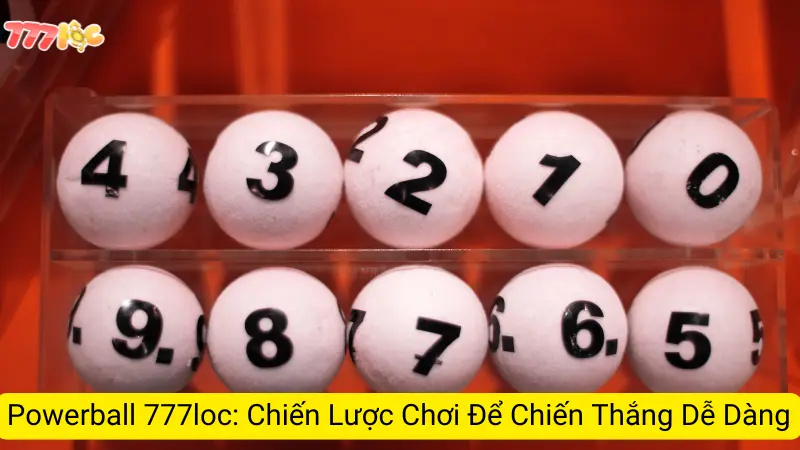 Powerball 777loc: Chiến Lược Chơi Để Chiến Thắng Dễ Dàng 1 Powerball 777loc: Chiến Lược Chơi Để Chiến Thắng Dễ Dàng