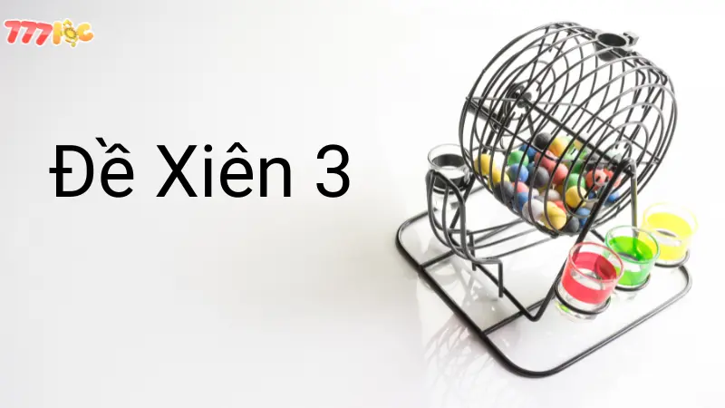 Đề Xiên 3 777loc: Chia Sẻ Bí Quyết Chọn Hiệu Quả Nhất 3 Đề Xiên 3 777loc: Chia Sẻ Bí Quyết Chọn Hiệu Quả Nhất