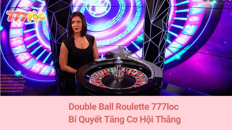 Double Ball Roulette 777loc: Bí Quyết Tăng Cơ Hội Thắng 1 Double Ball Roulette 777loc: Bí Quyết Tăng Cơ Hội Thắng