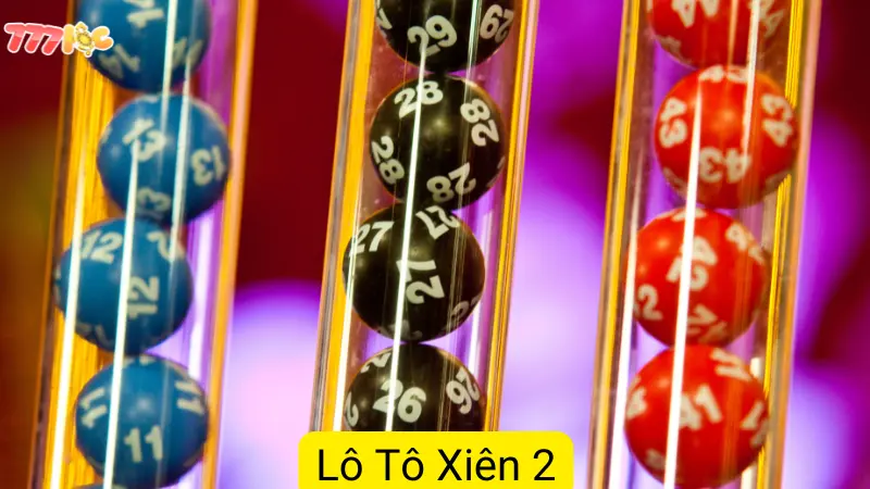 Lô Tô Xiên 2 Tại 777loc: Chơi Dễ Dàng Hơn Bao Giờ Hết 2 Lô Tô Xiên 2 Tại 777loc: Chơi Dễ Dàng Hơn Bao Giờ Hết